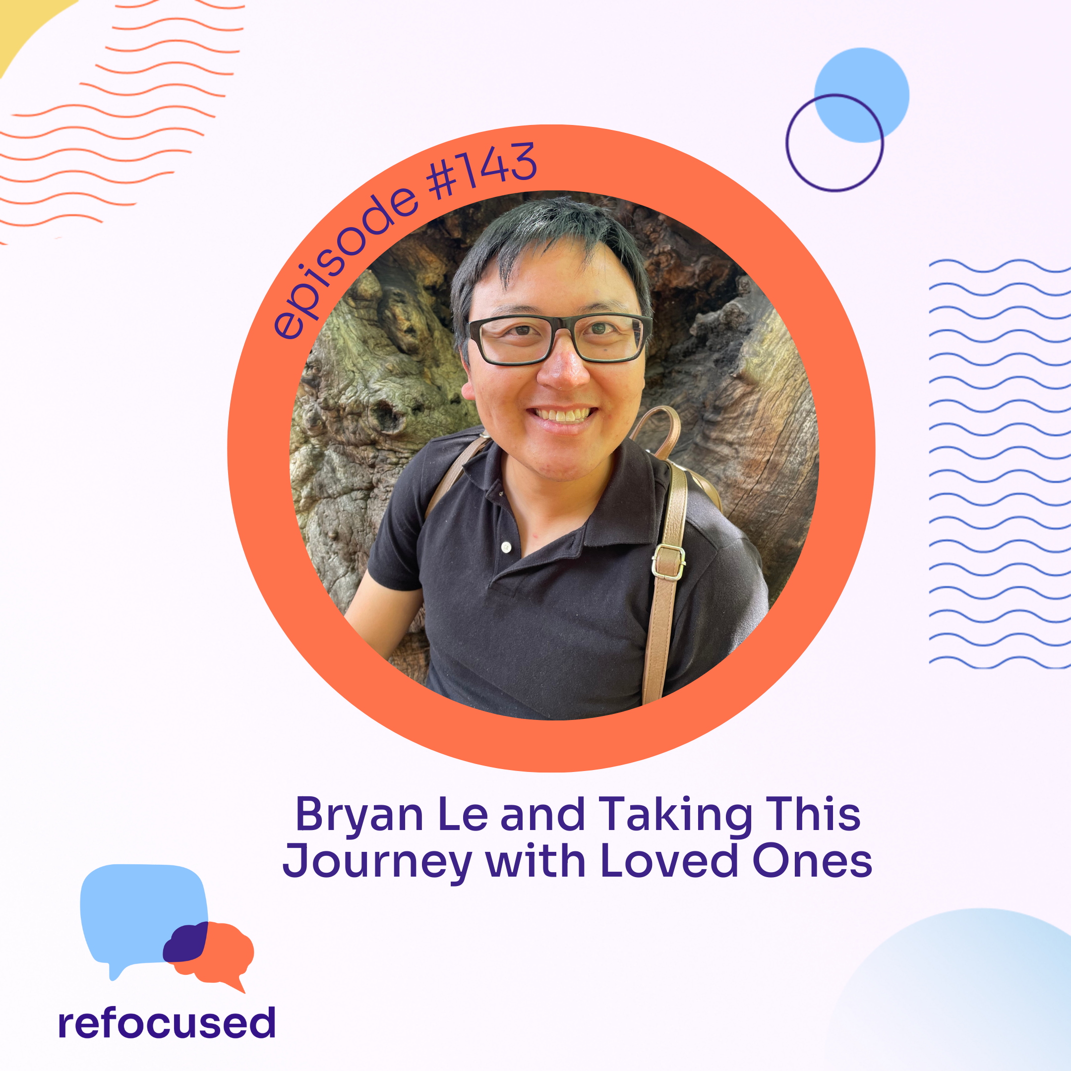 Bryan Le and Taking This Journey with Loved Ones