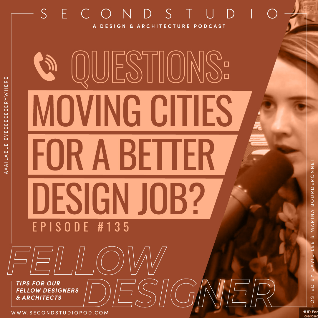 #135 - Questions from Listeners: Moving Cities and Changing Architecture Jobs for Design