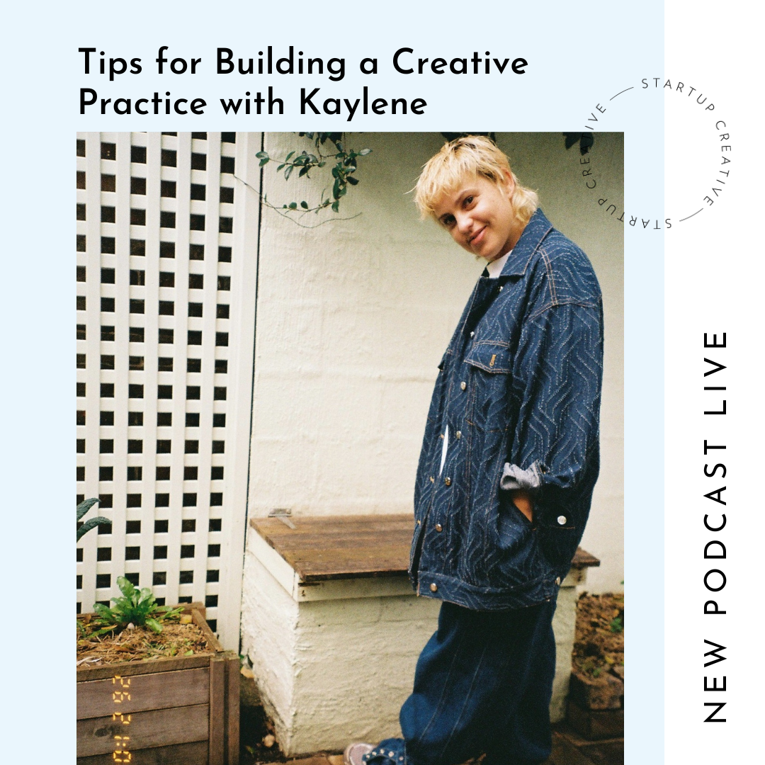 Tips for Building a Creative Practice with Kaylene