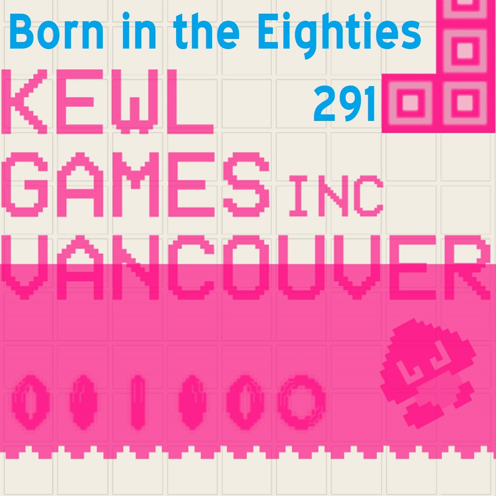 Born in the Eighties 291: KewlGames Inc Vancouver