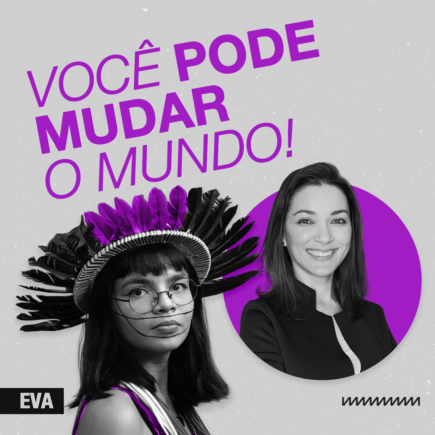 Você pode mudar o mundo!