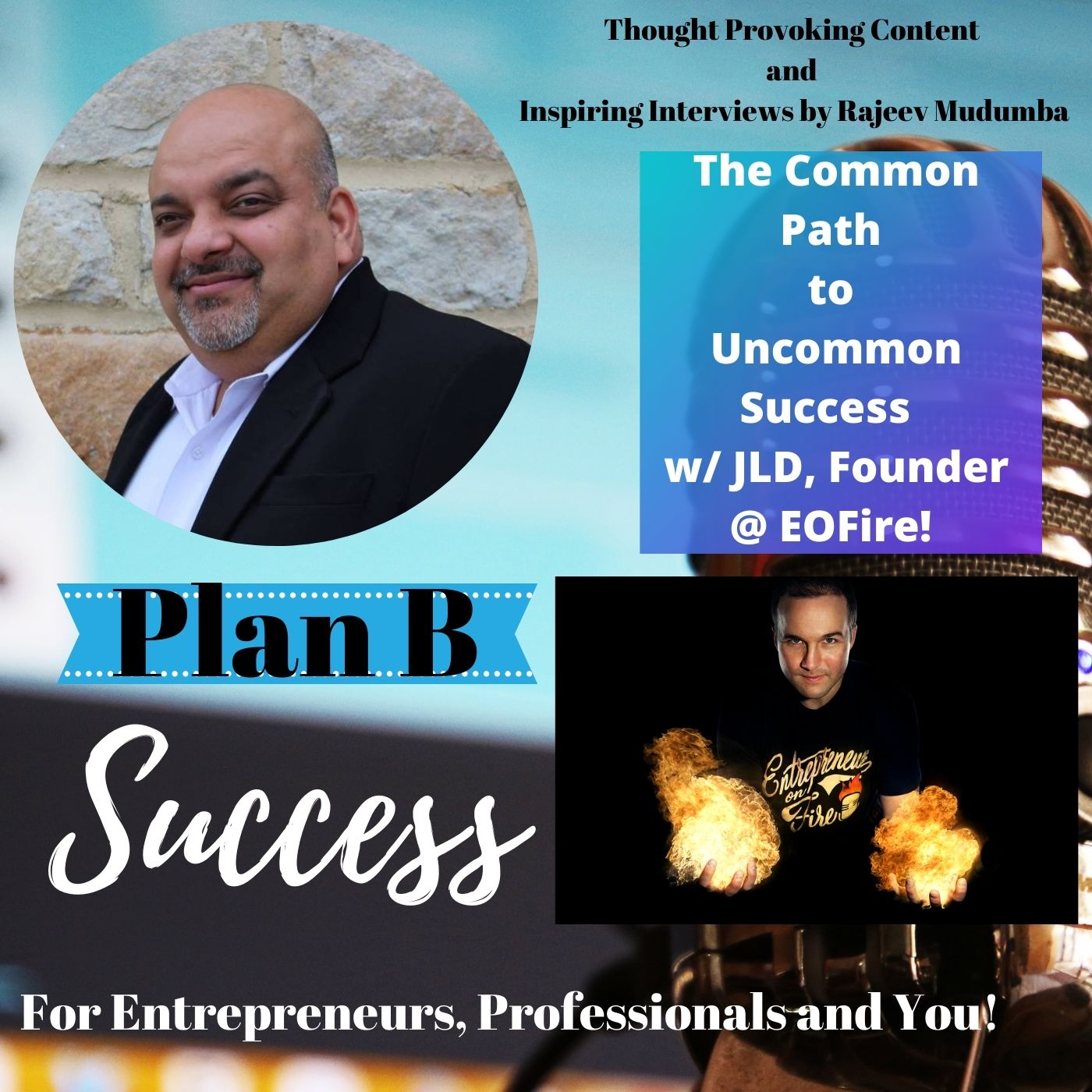The Common Path to Uncommon Success  w/ JLD, Founder @ EOFire!