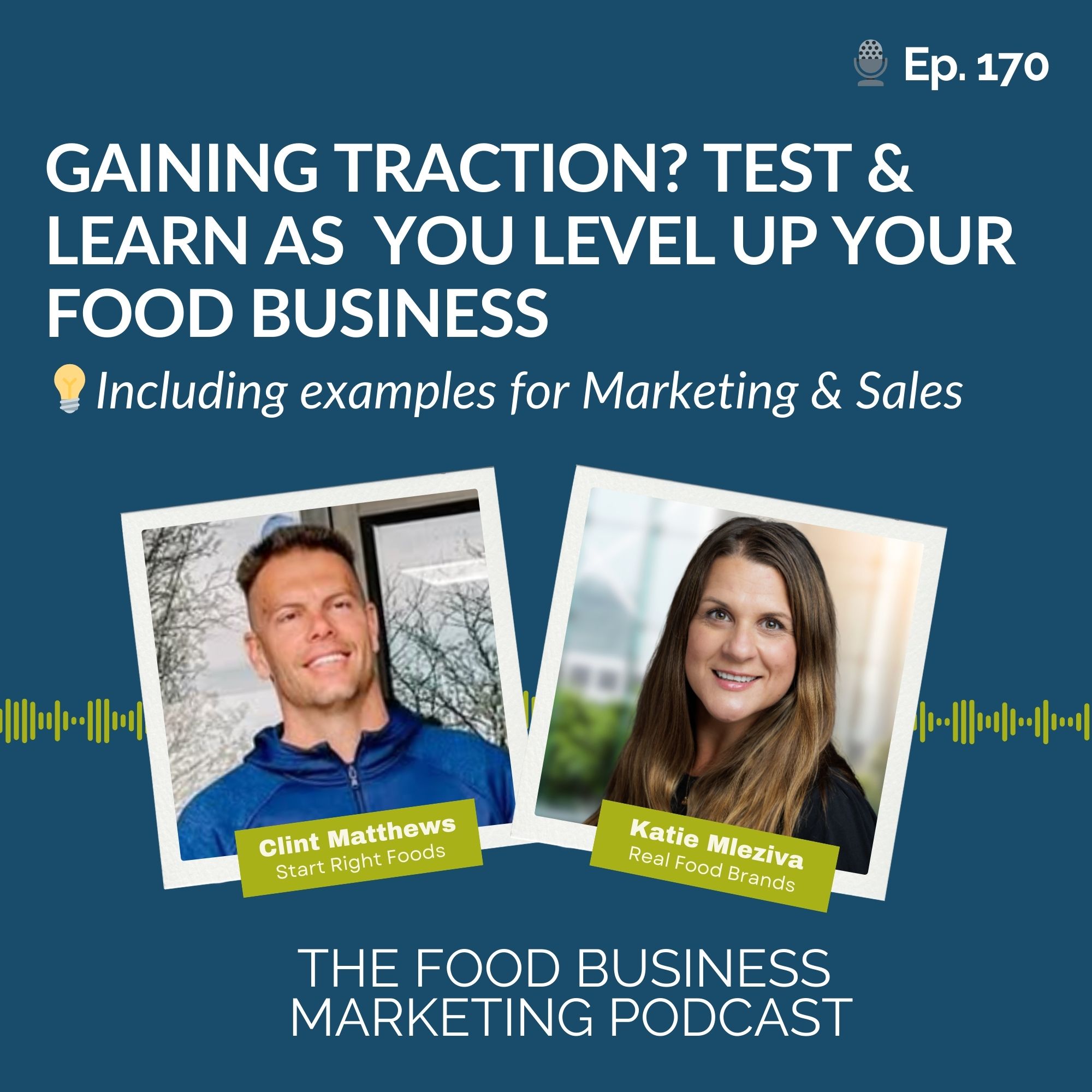 170. Gaining Traction? Test & Learn As You Level Up Your Food Business