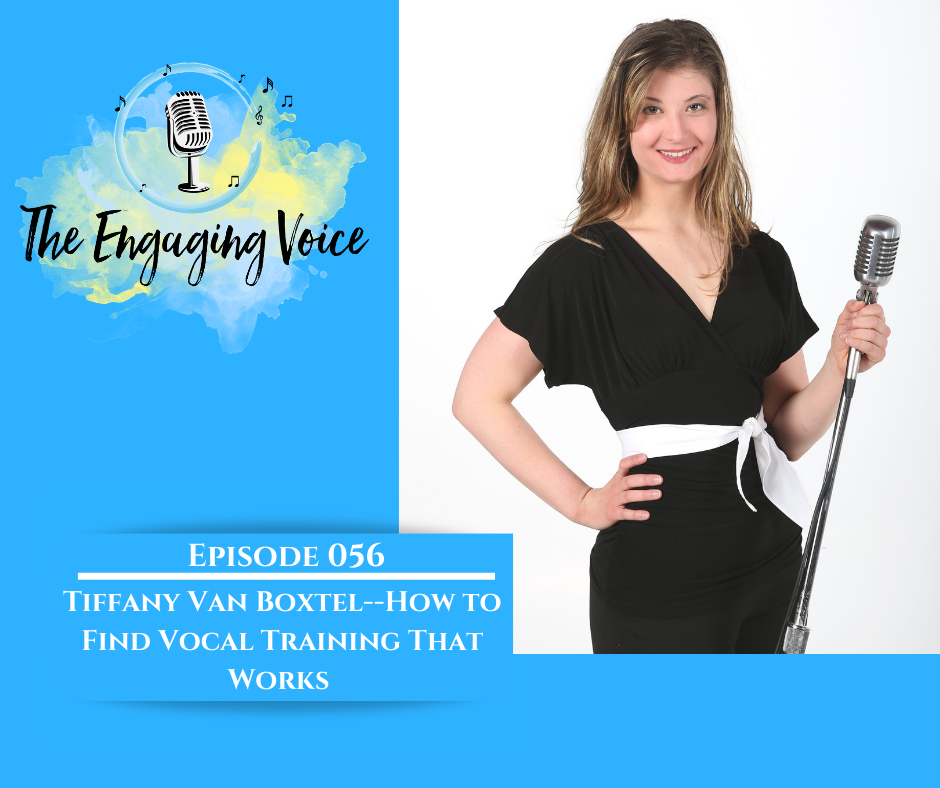 Episode 56 | Tiffany Van Boxtel  | How to Find Vocal Training that Works