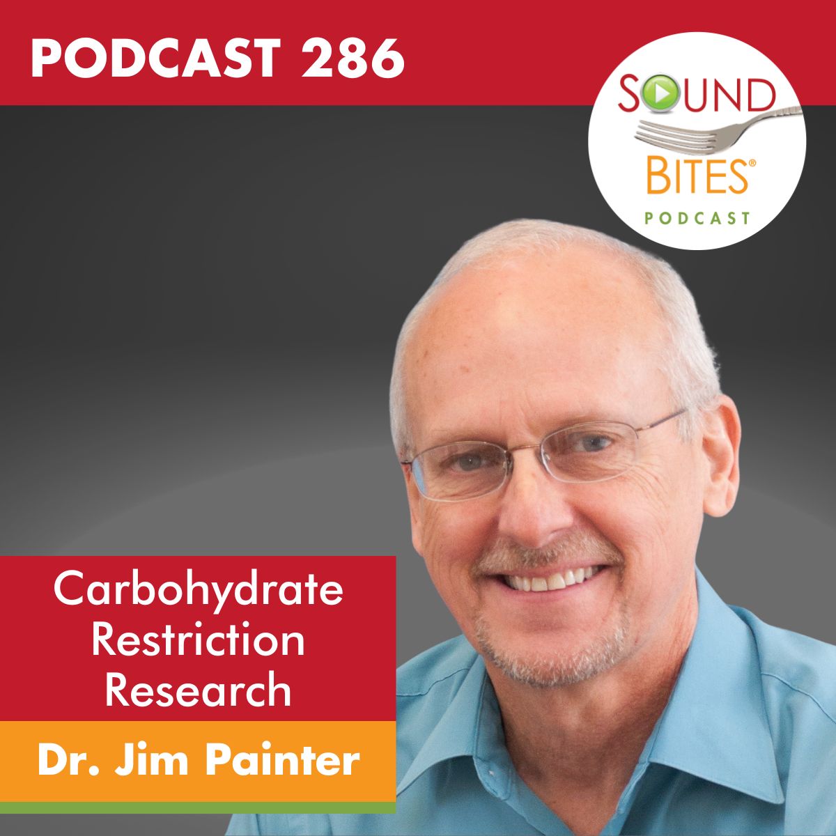 cover of episode 286: Carbohydrate Restriction & Research on Diabetes, Weight and Metabolic Health – Dr. Jim Painter