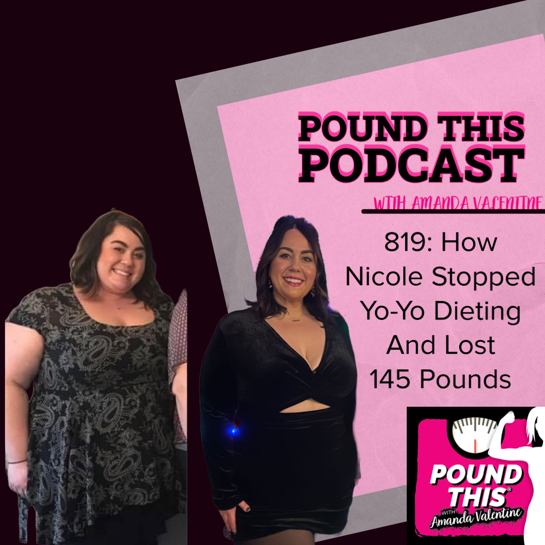 819: How Nicole Stopped Yo-Yo Dieting And Lost 145 Pounds