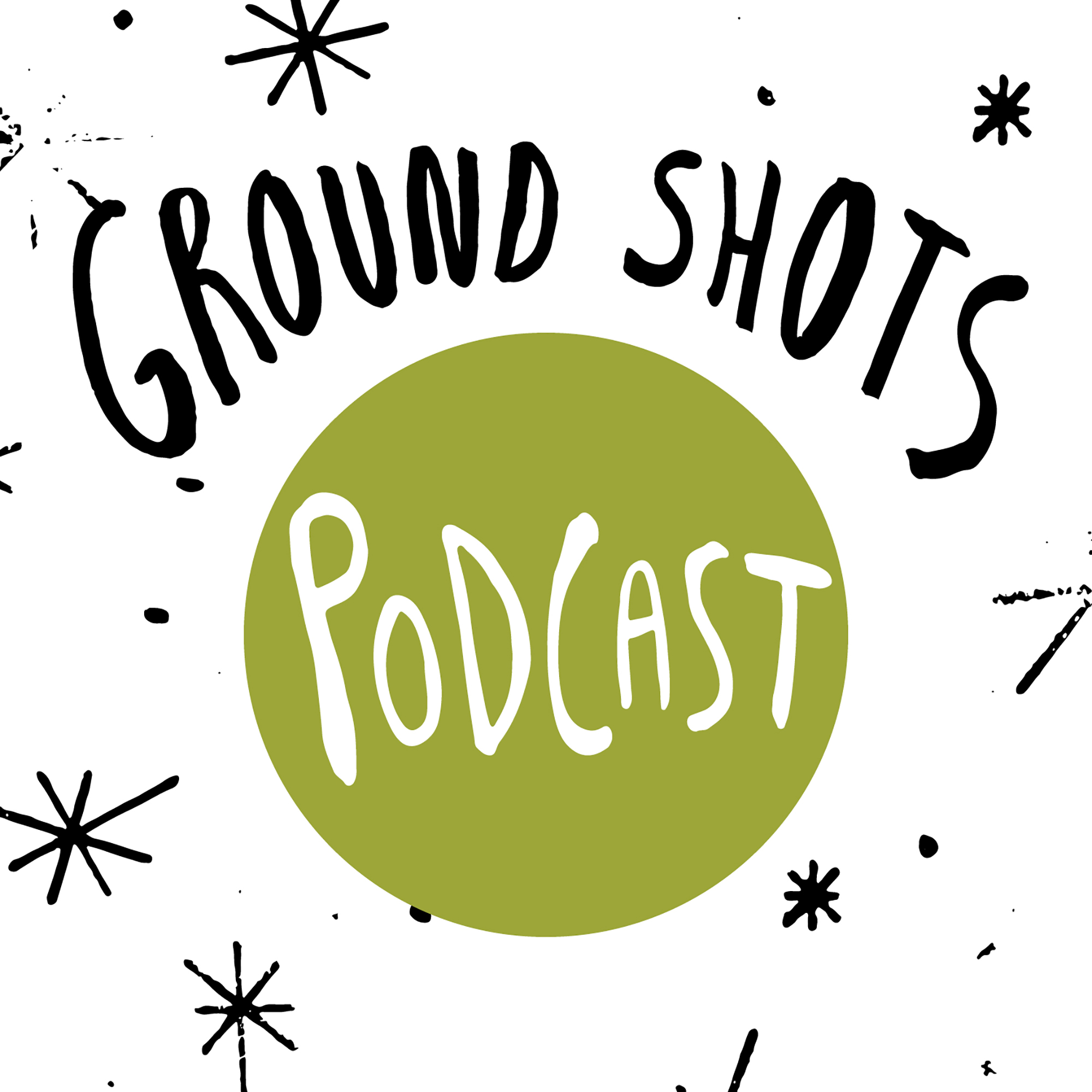 The Ground Shots Podcast