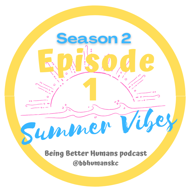 Being Better Humans Podcast