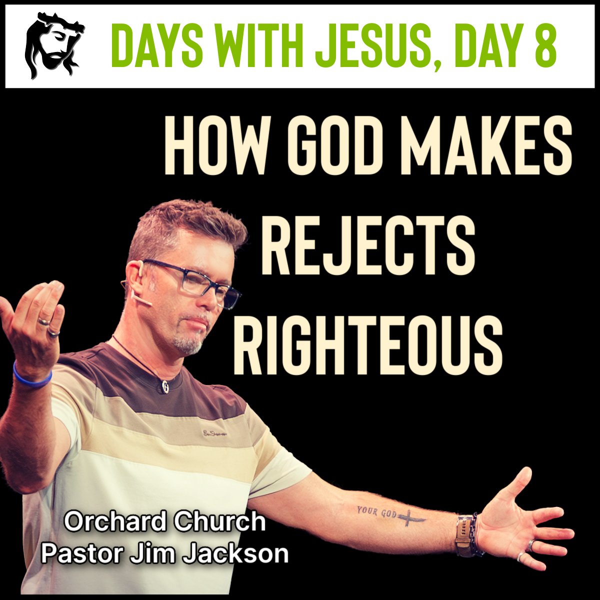 How God Makes Rejects Righteous | Days With Jesus Day 8