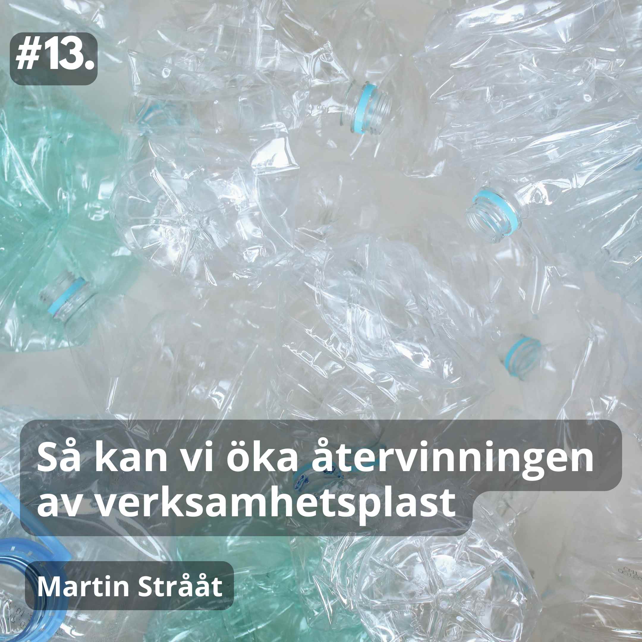 13 Så kan vi öka återvinningen av verksamhetsplast