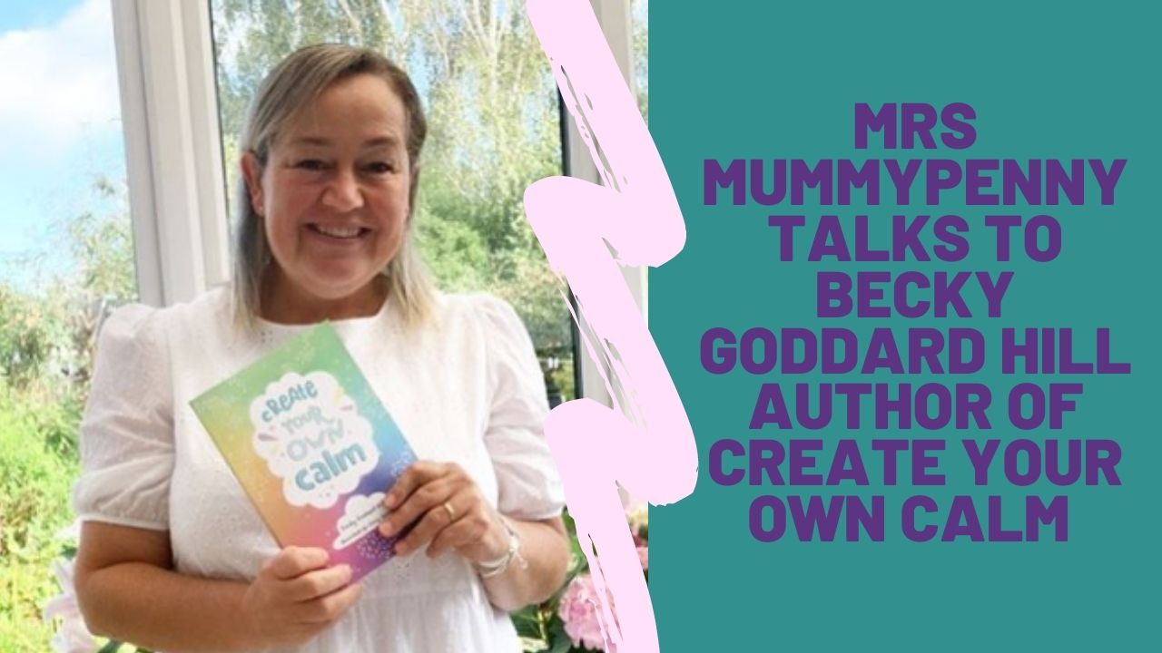 MRS MUMMYPENNY TALKS TO BECKY GODDARD-HILL AUTHOR OF CREATE YOUR OWN CALM