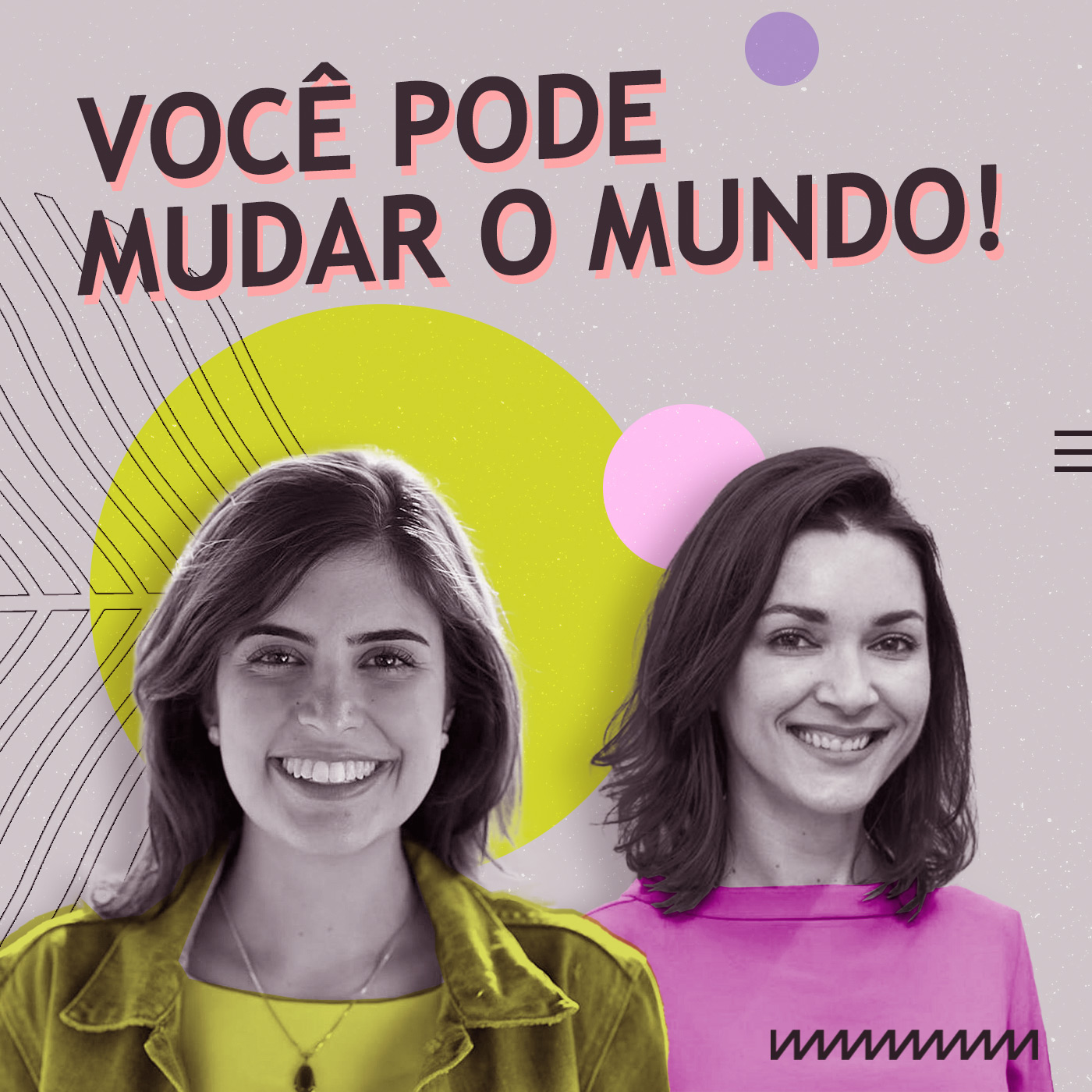 Você pode mudar o mundo!