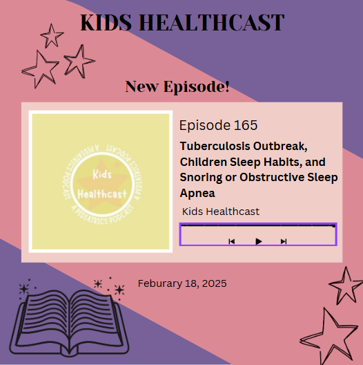 Episode 165: Tuberculosis Outbreak, Children Sleep Habits, and Snoring or Obstructive Sleep Apnea