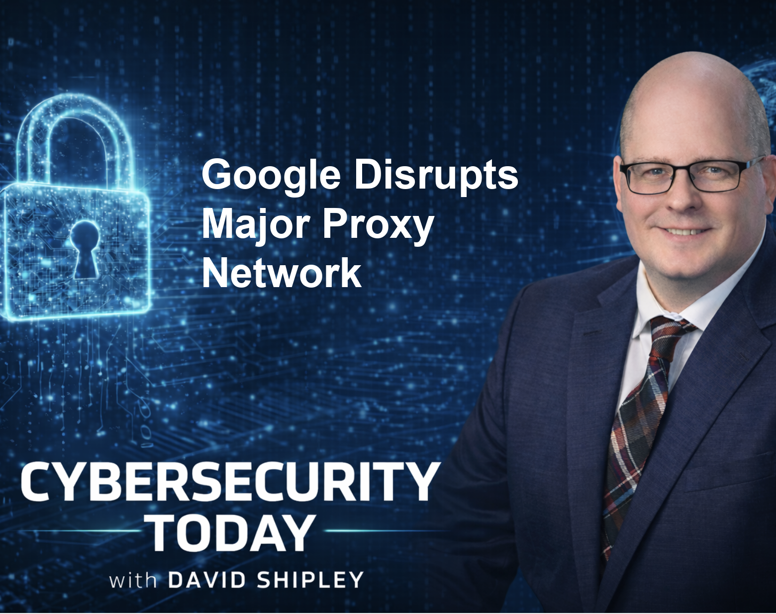 Google's Proxy Network Takedown, AI Agent Hijack, and More: Cybersecurity Today for February 2, 2026