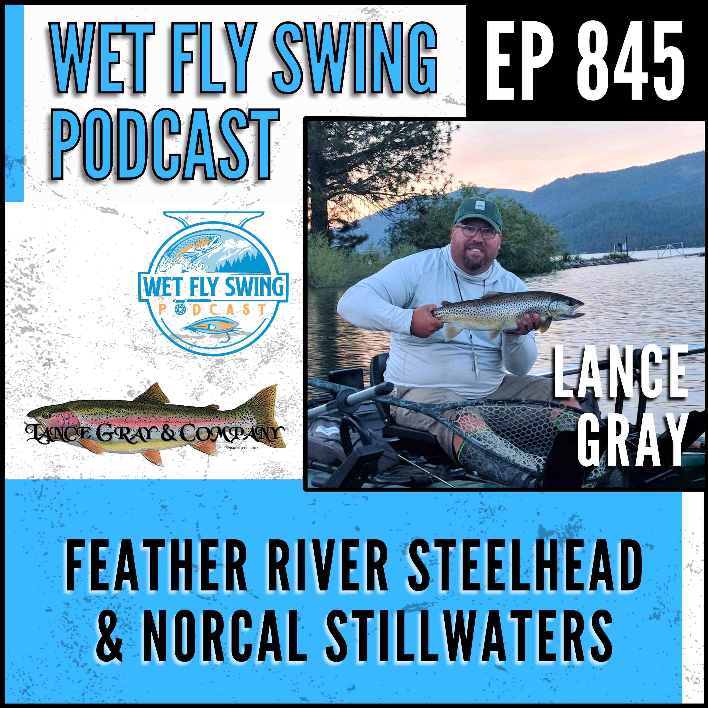 845 | Feather River Steelhead & NorCal Stillwaters: Lance Gray's Guide-Level Breakdown 845 | Feather River Steelhead & NorCal Stillwaters: Lance Gray's Guide-Level Breakdown