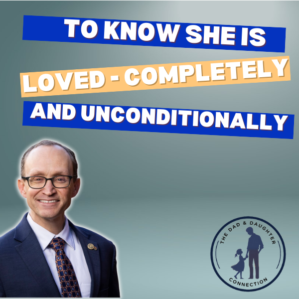 To know she is loved—completely and unconditionally