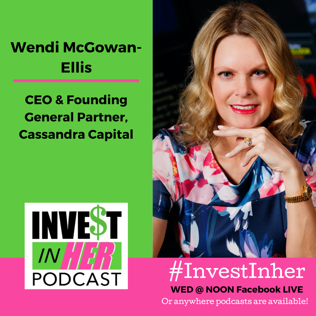 Ep. 350 Funding female founders with General Partner of Cassandra Capital, Wendi McGowan-Ellis
