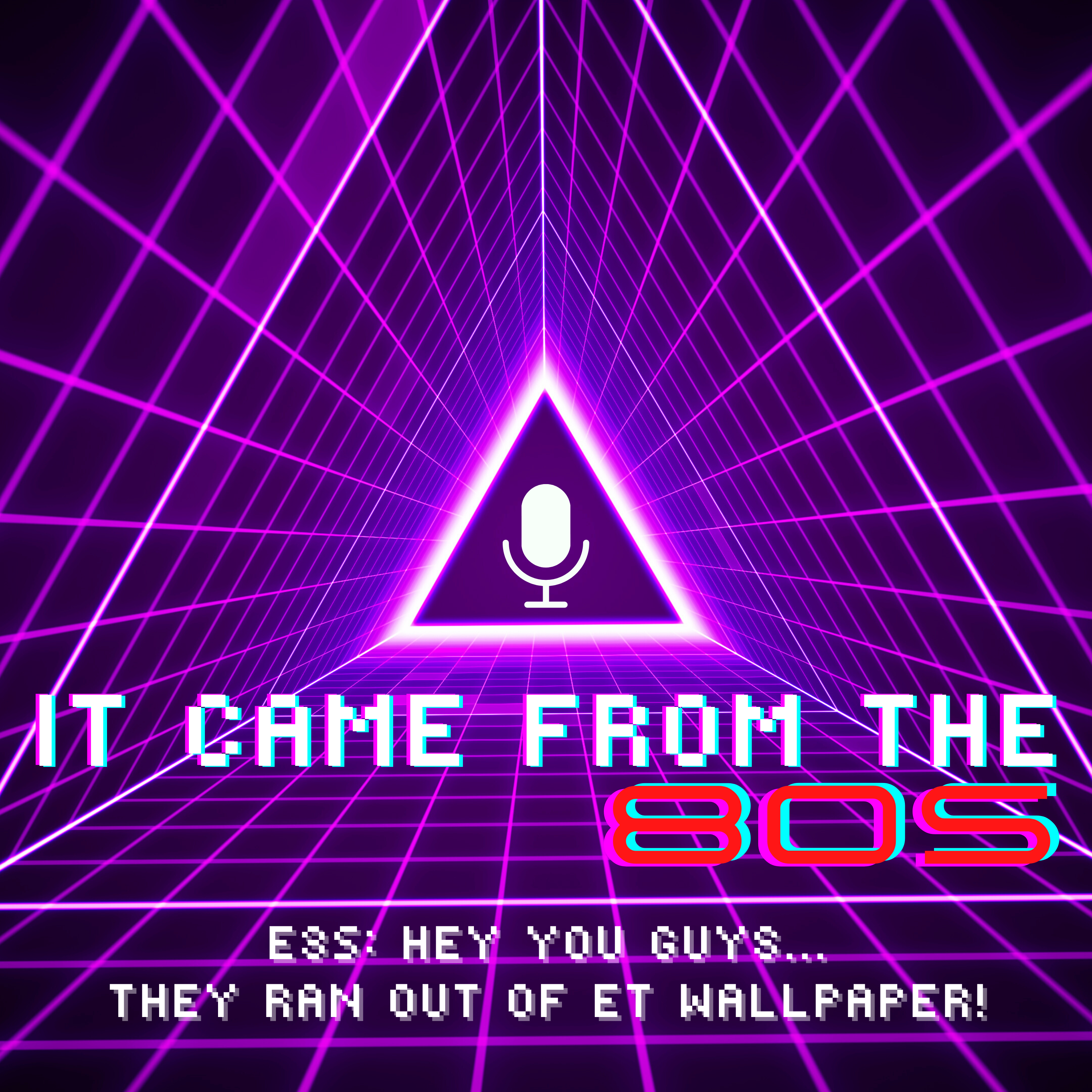 E35: Hey You Guys...they Ran Out of ET Wallpaper!