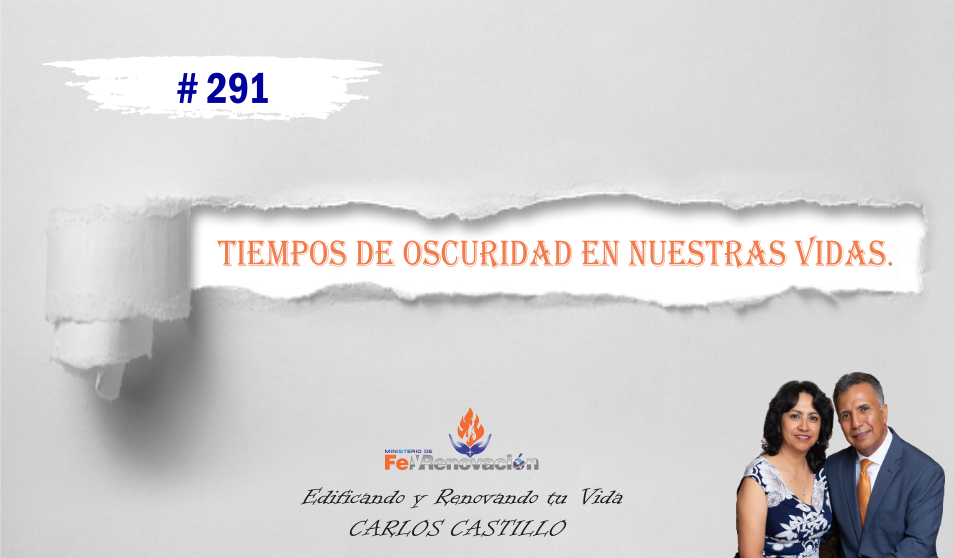 Episodio #291-Tiempos de Oscuridad en Nuestra Vidas