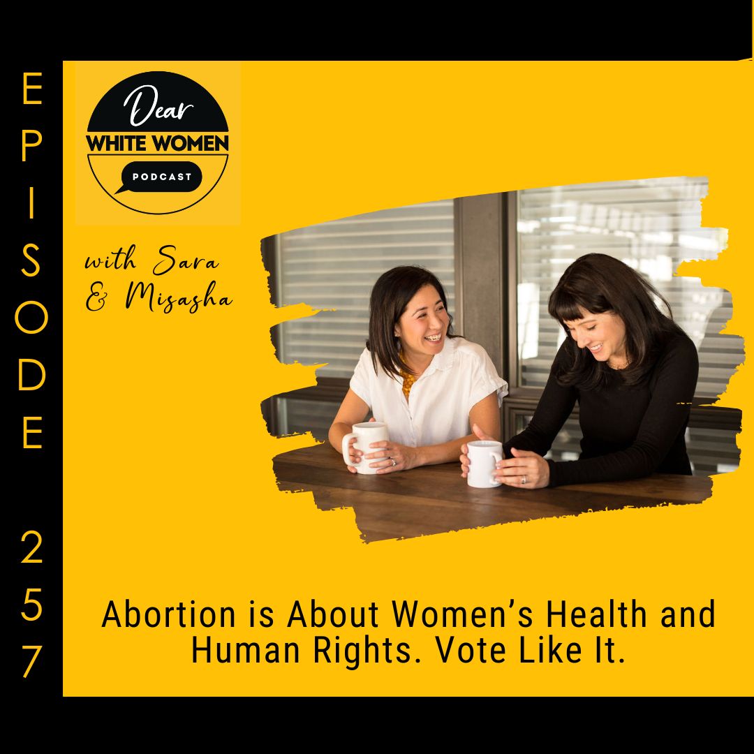 257: Abortion is About Women’s Health and Human Rights. Vote Like It.
