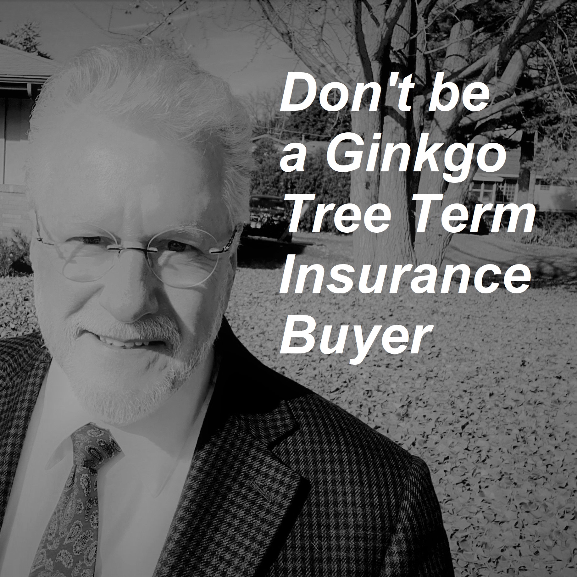 Coffee Break – Episode 115: Don't be a Ginkgo Tree Term Insurance Buyer