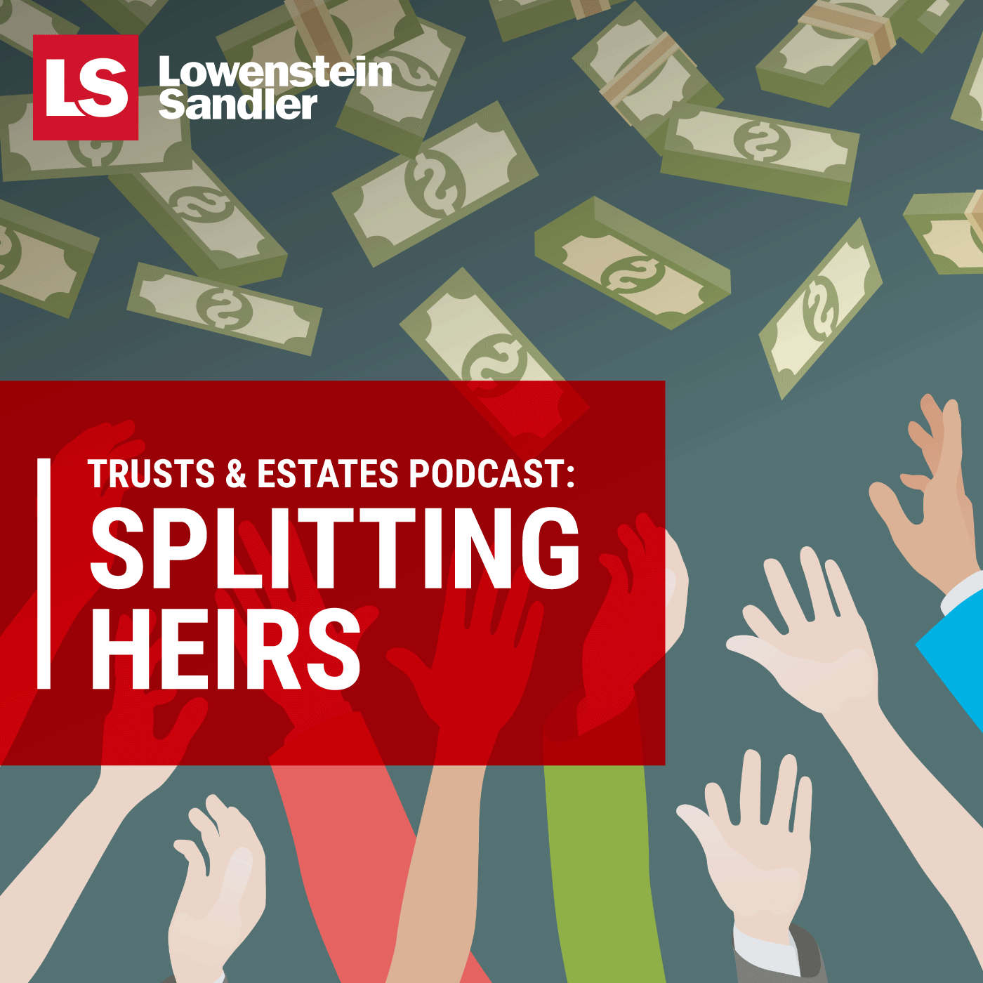 Lowenstein Sandler\'s Trusts & Estates Podcast: Splitting Heirs