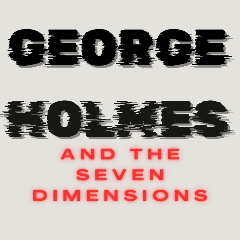George Holmes and the 7 Dimensions. Demo Episode Two : The Billesley Common.