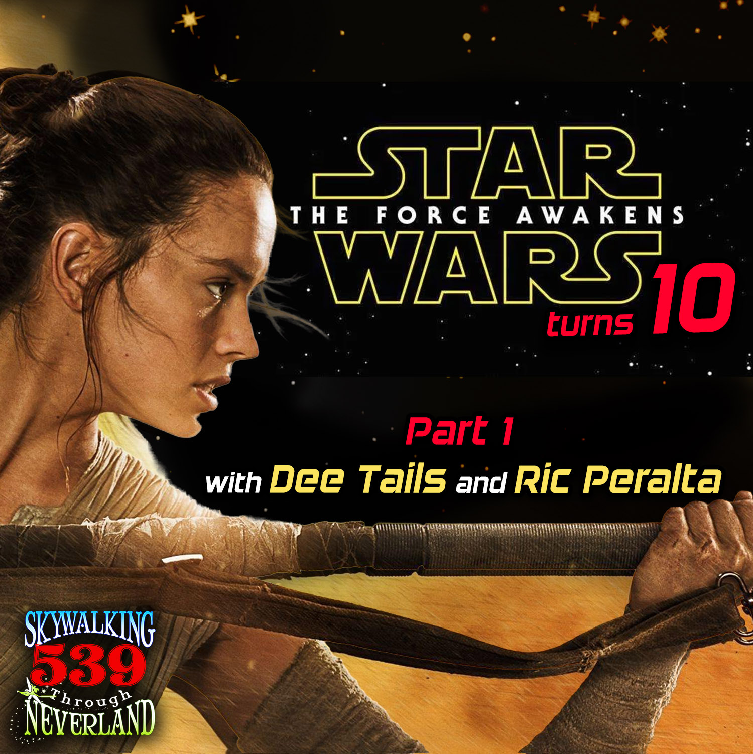 539: The Force Awakens at 10! Part 1