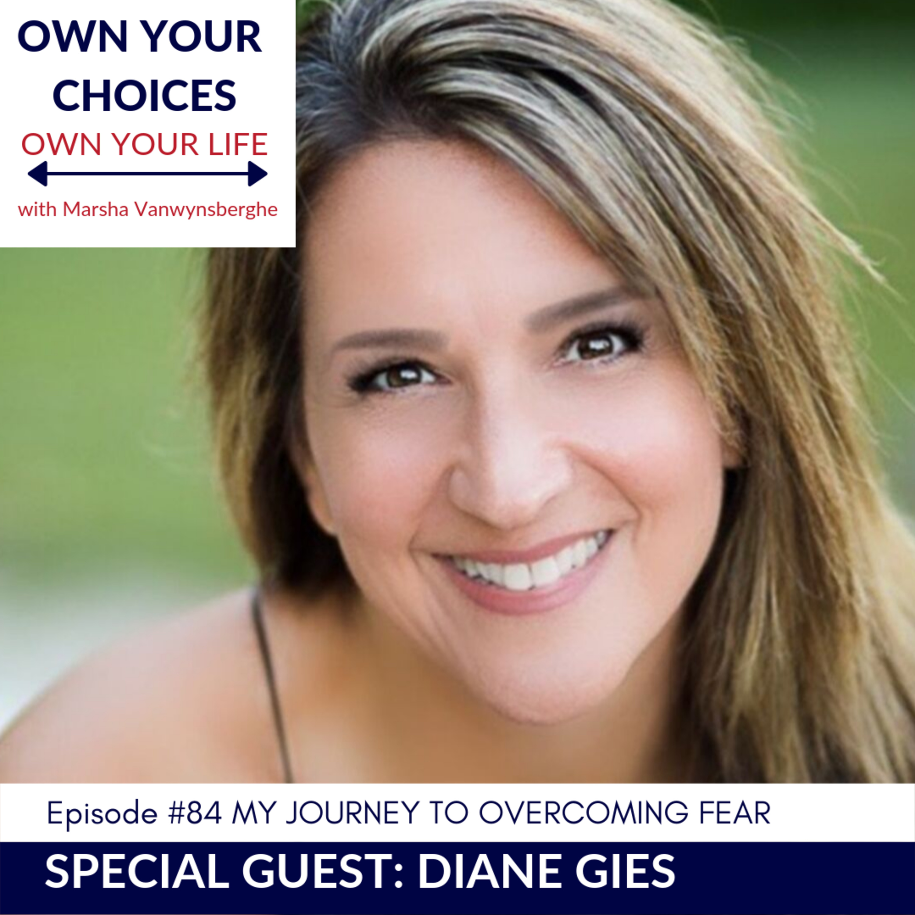 #84: “My Journey to Overcoming Fear” with Diane Gies