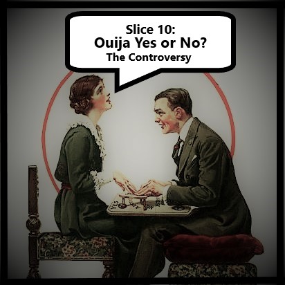 10 Ouija: Yes or No? The Controversy