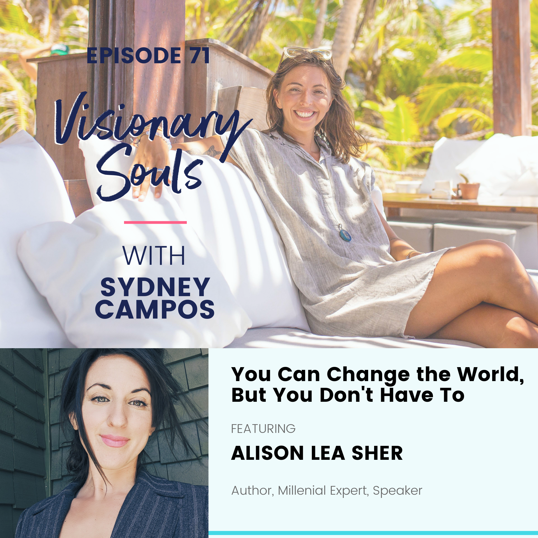 Ep. 71: Alison Lea Sher | You Can Change the World, But You Don't Have To