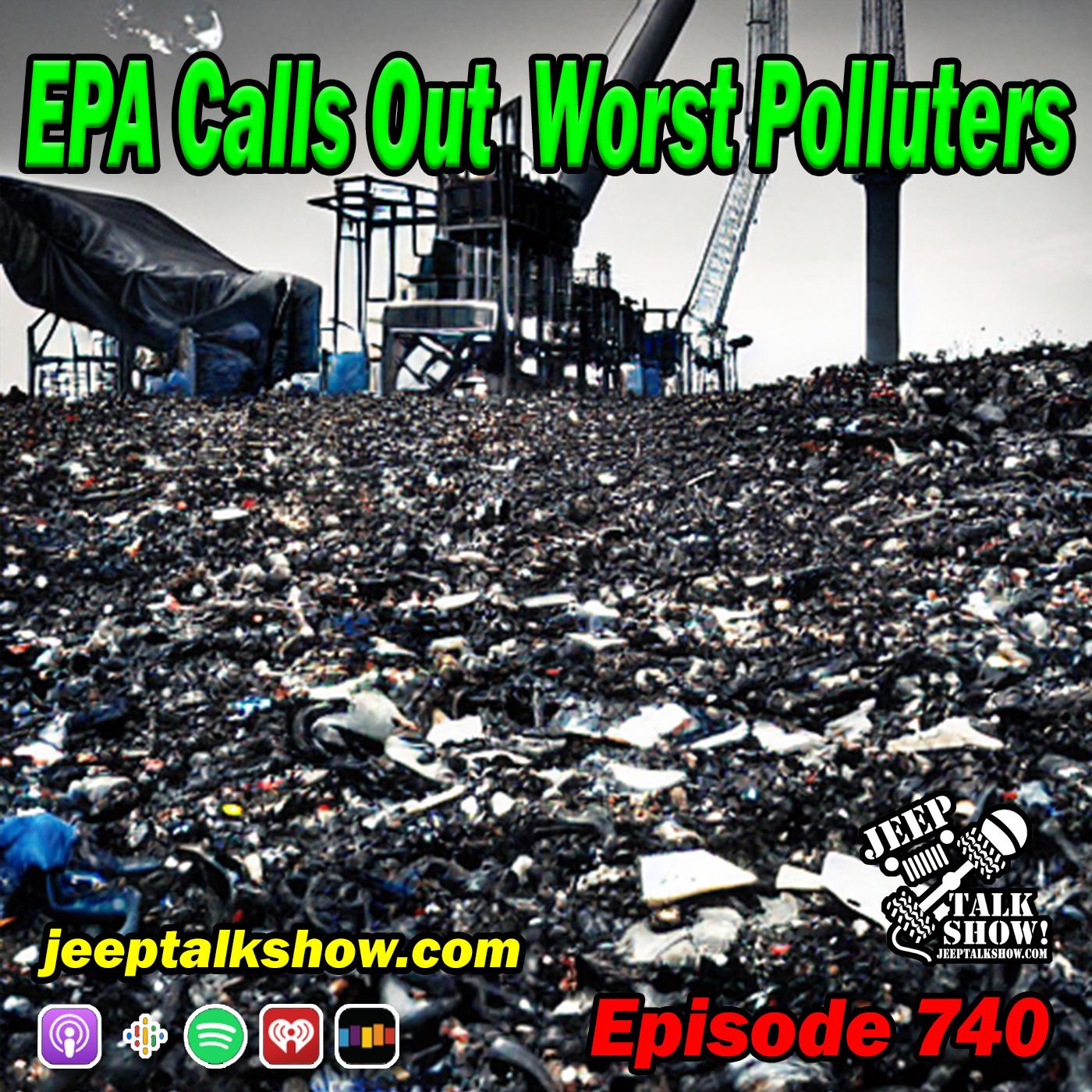 Episode 740 - EPA Calls Out Worst Polluters