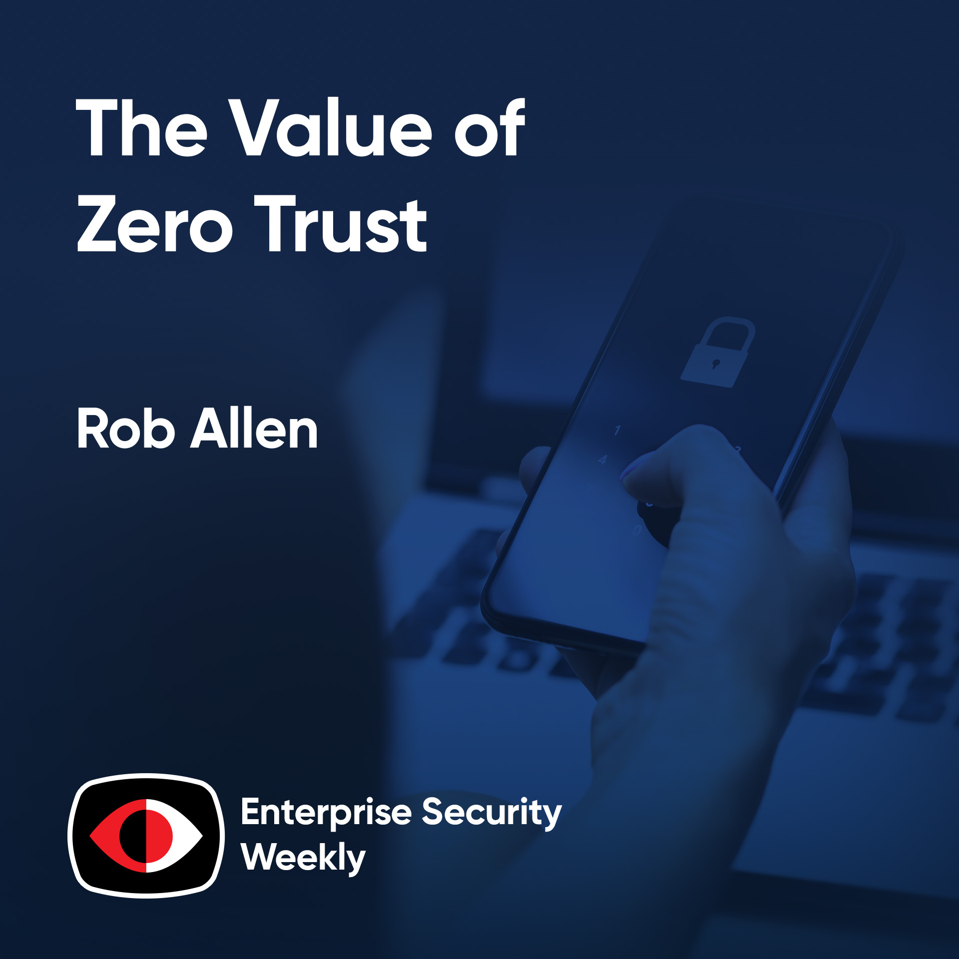 cover of episode The Value of Zero Trust - Rob Allen - BSW #402