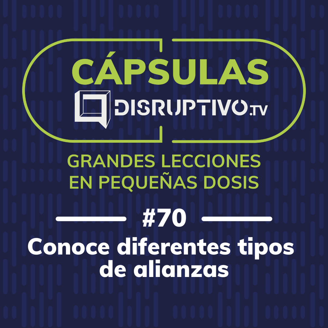 Cápsula 70 - Conoce diferentes tipos de alianzas