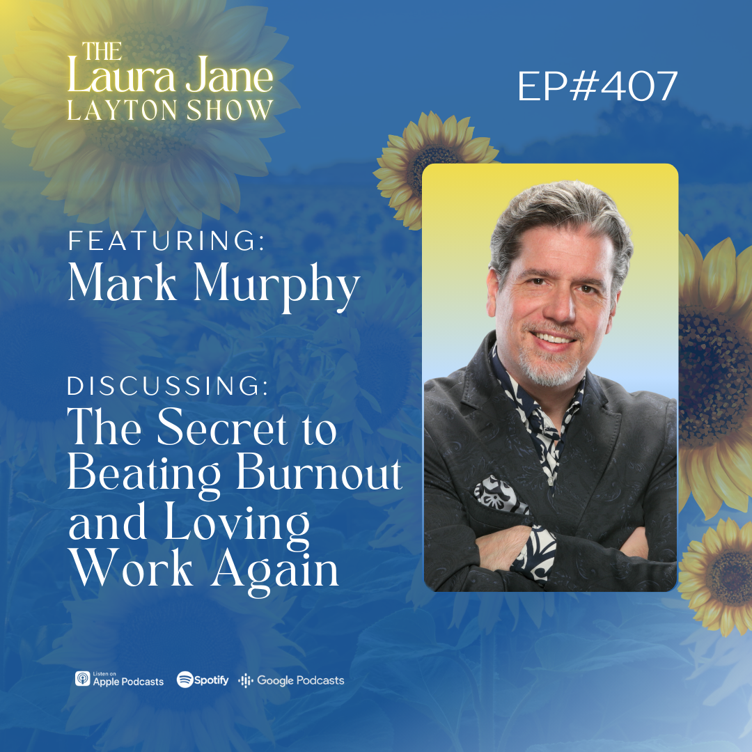 EP407: The Secret to Beating Burnout and Loving Work Again with Mark Murphy
