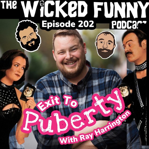Episode 202 - Exit to Purberty with Ray Harrington