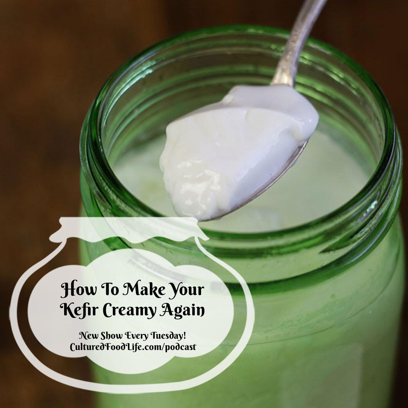 Episode 164: How To Make Your Kefir Creamy Again