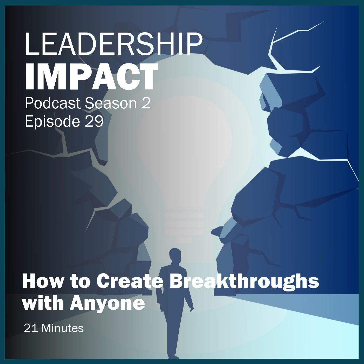 S2 29 | How to Create Breakthroughs with Anyone
