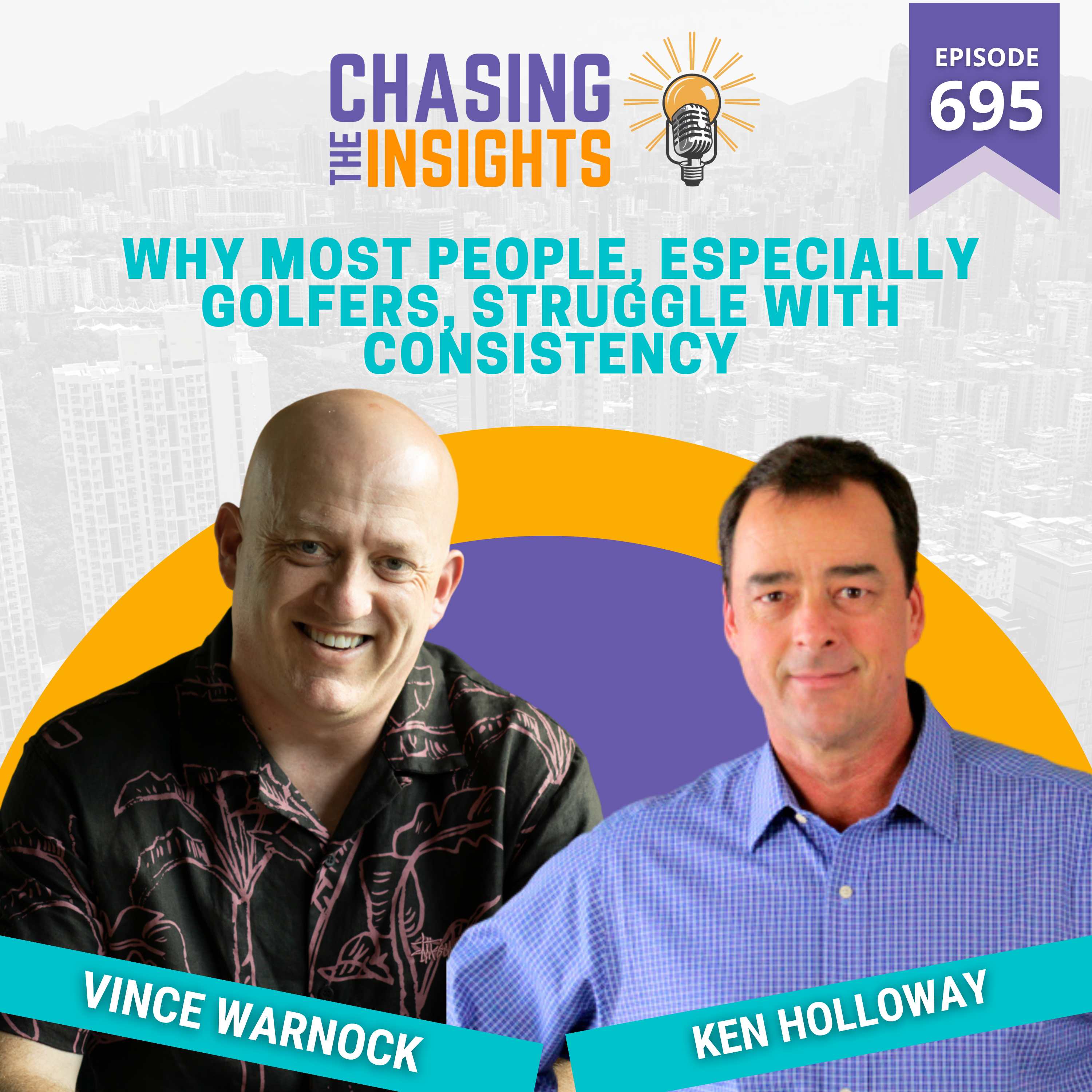 EP695 - Ken Holloway on why most people, especially golfers, struggle with consistency