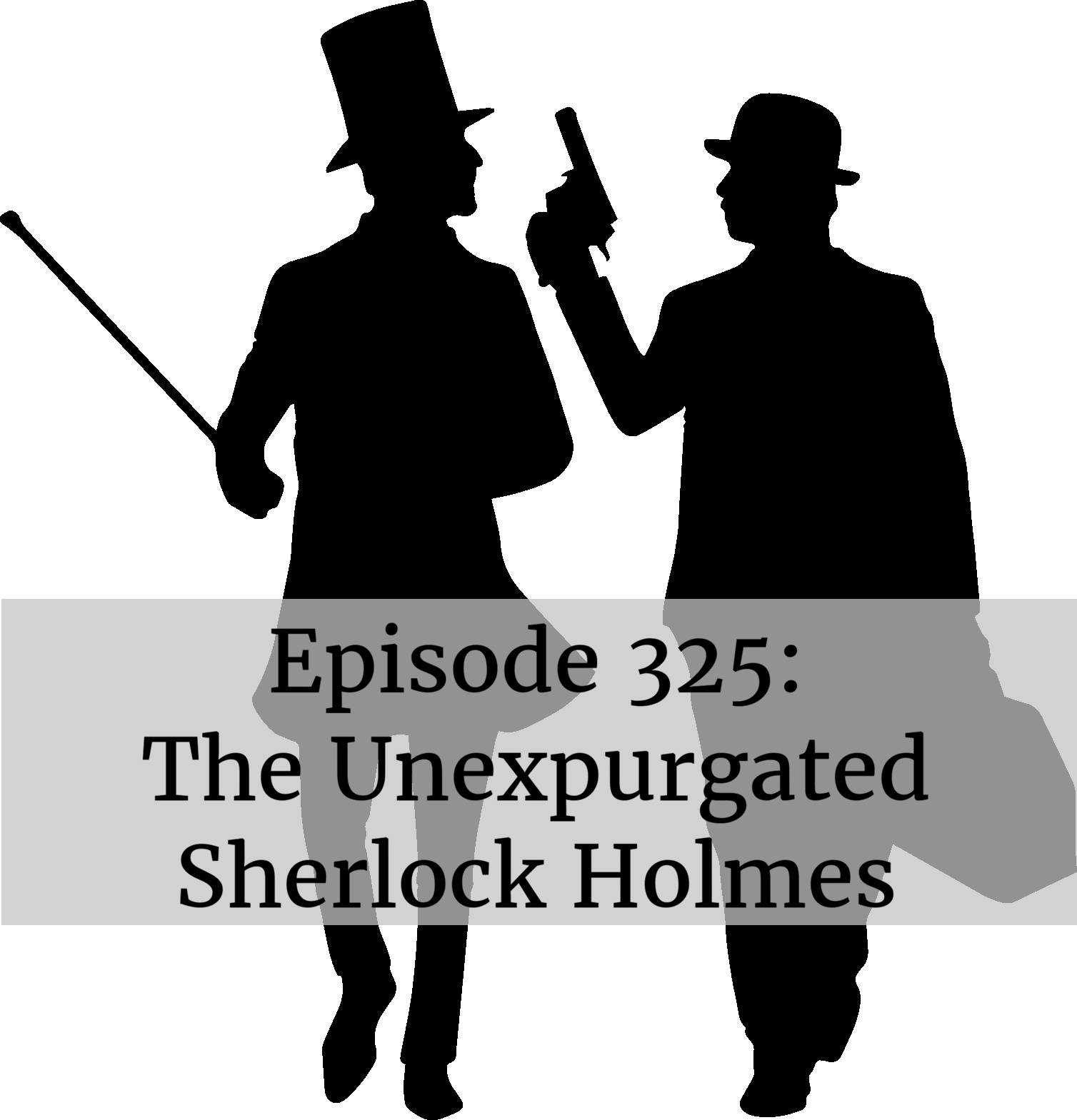 The Unexpurgated Sherlock Holmes