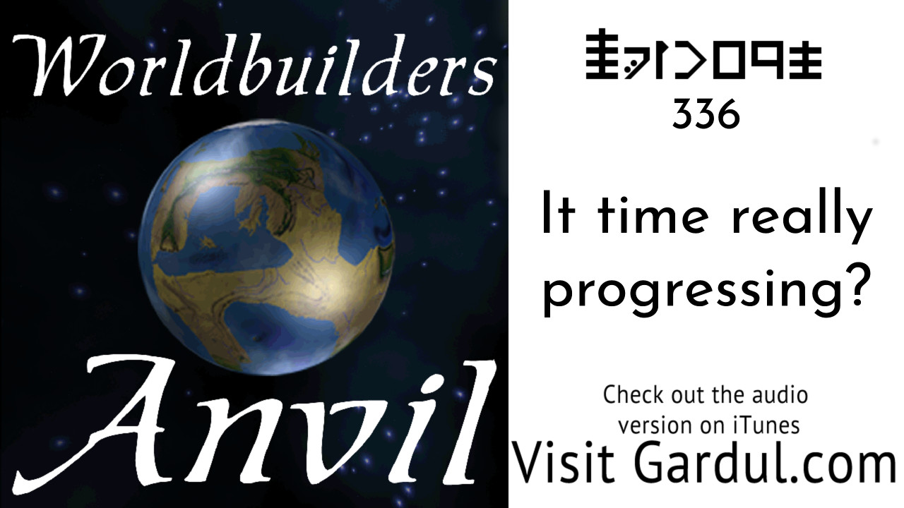 Episode 336 It time really progressing?