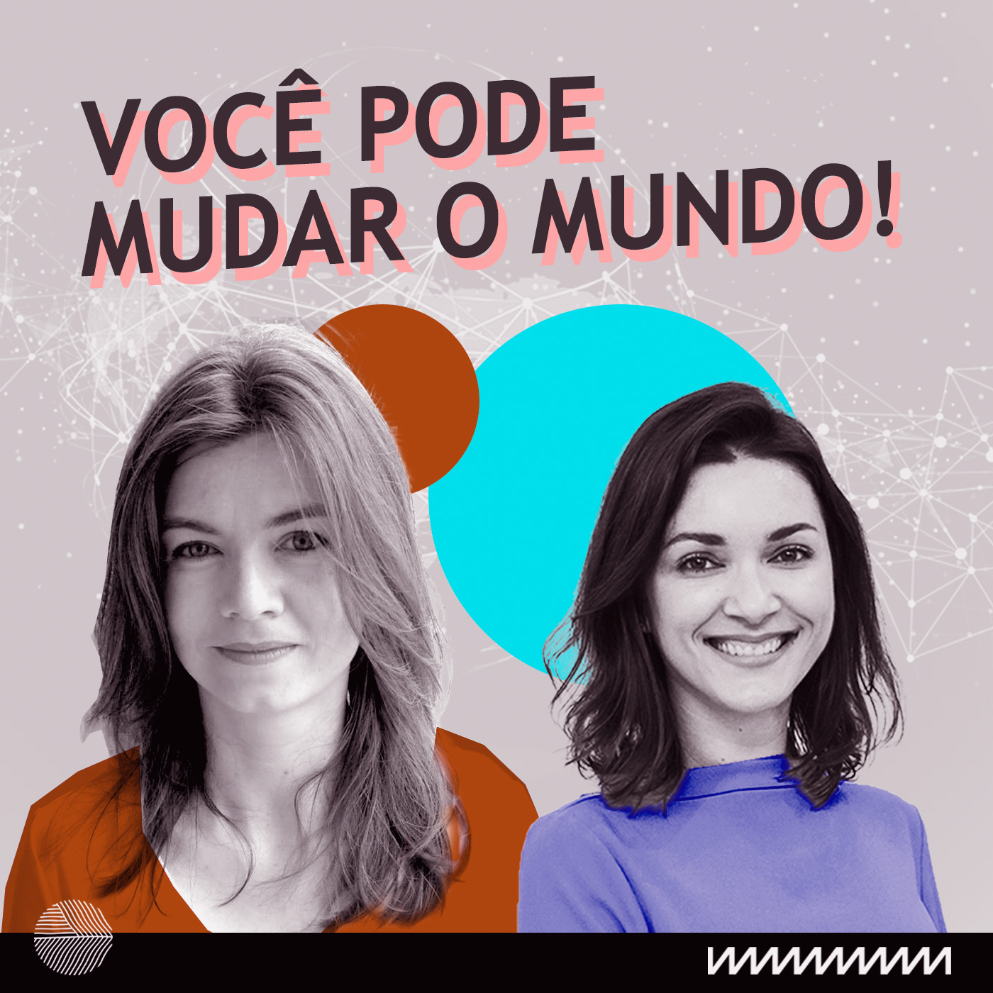 Você pode mudar o mundo!