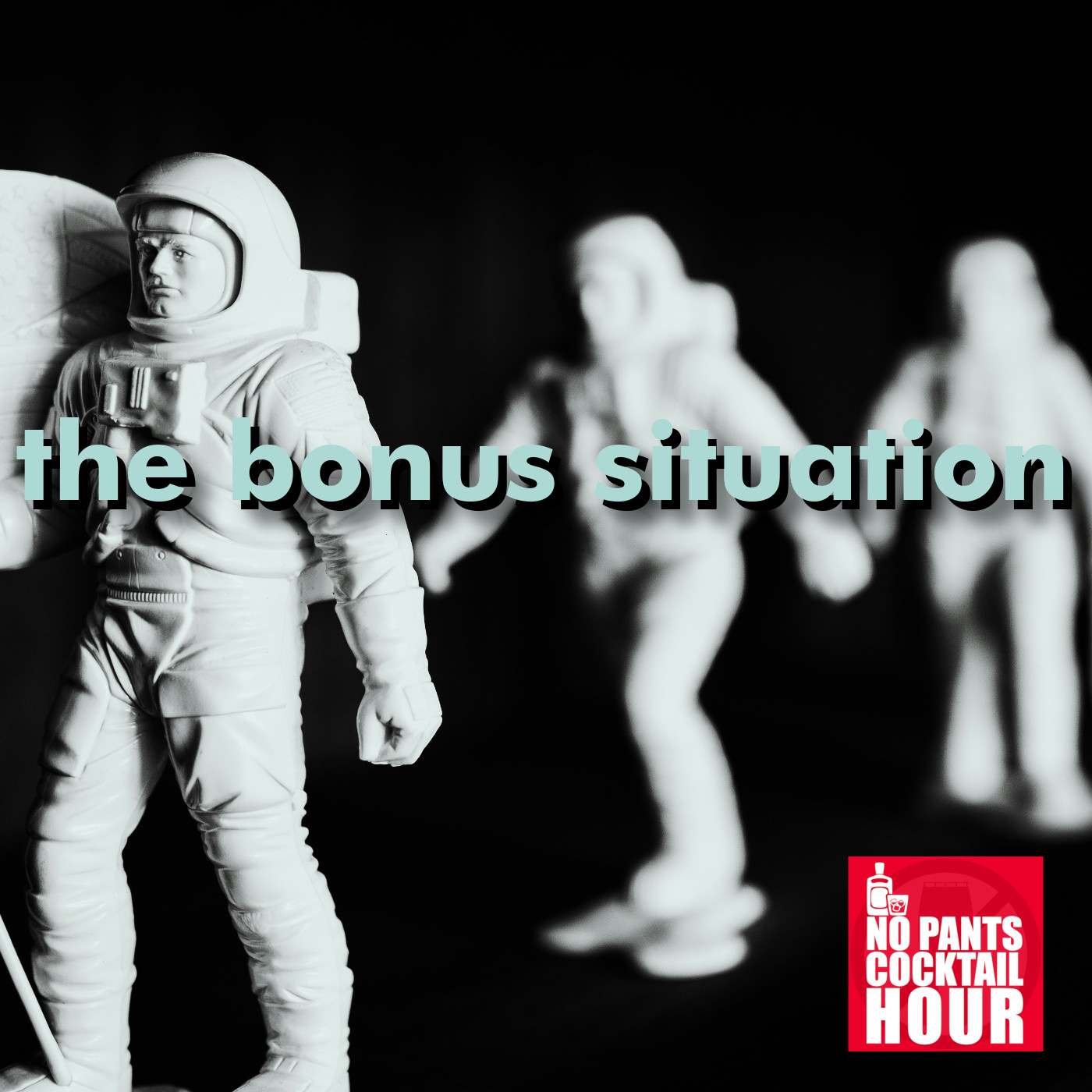 The No Pants Cocktail Hour Episode 84: The Bonus Situation