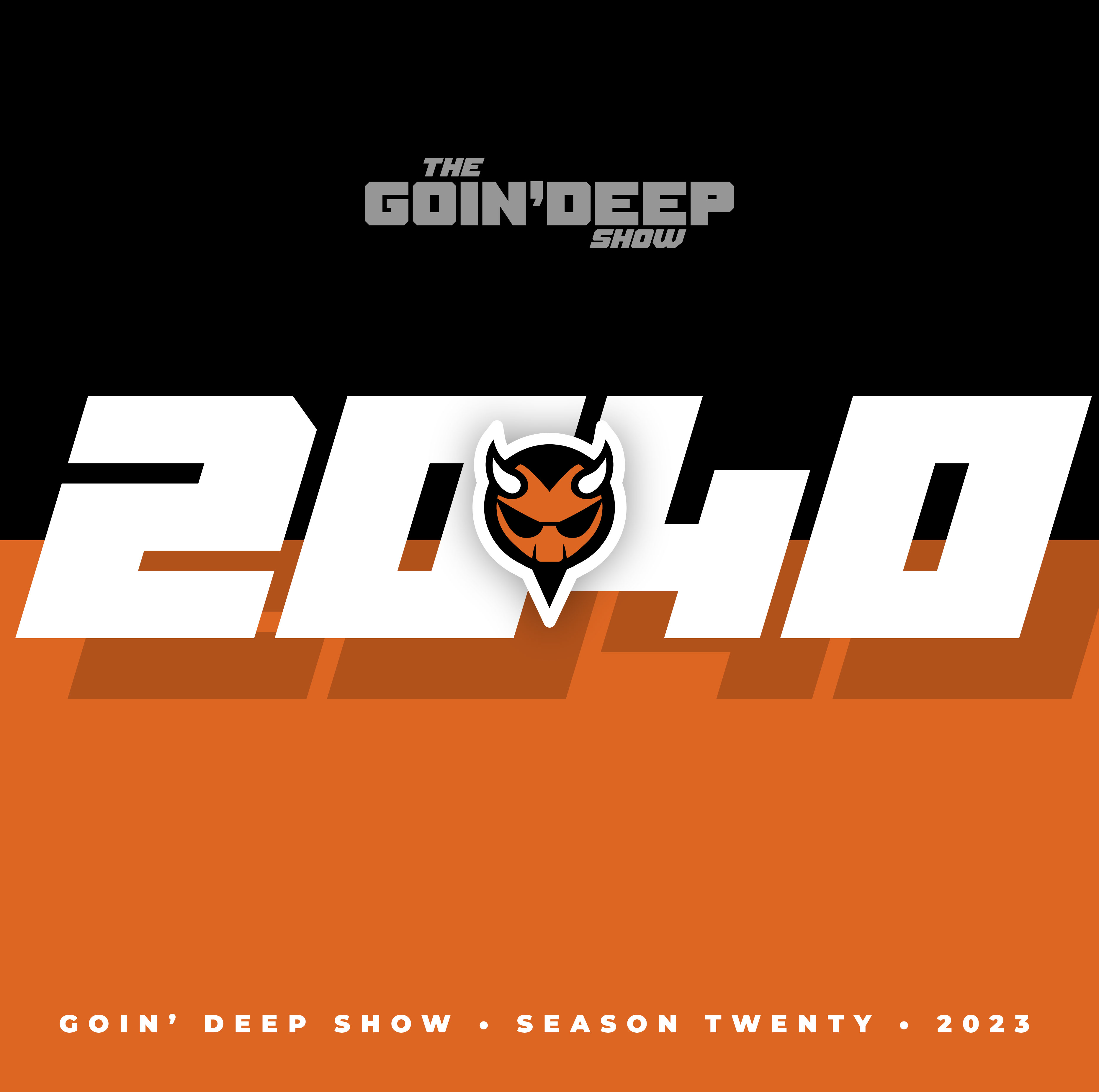Goin’ Deep Show 2040: Go piss up a rope