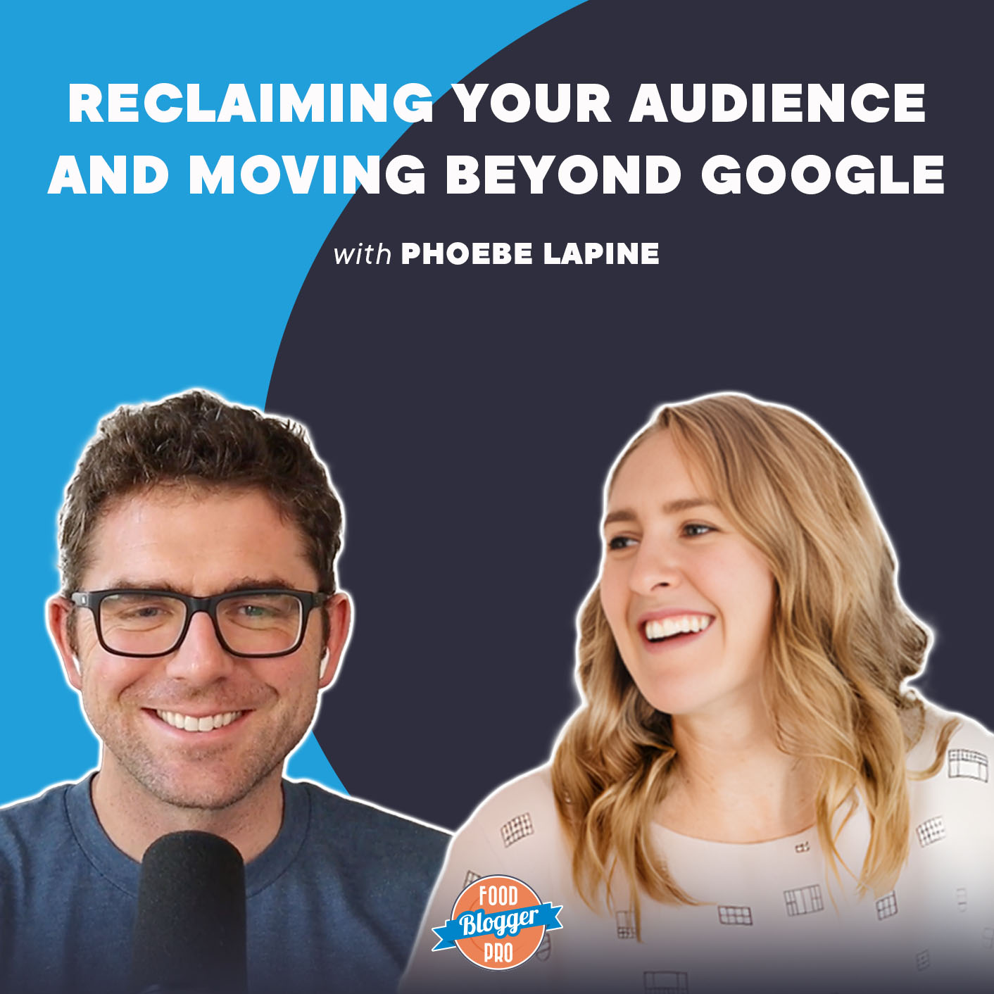 Reclaiming Your Audience and Moving Beyond Google with Phoebe Lapine