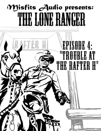 THE LONE RANGER ep 04: Trouble at the Rafter H