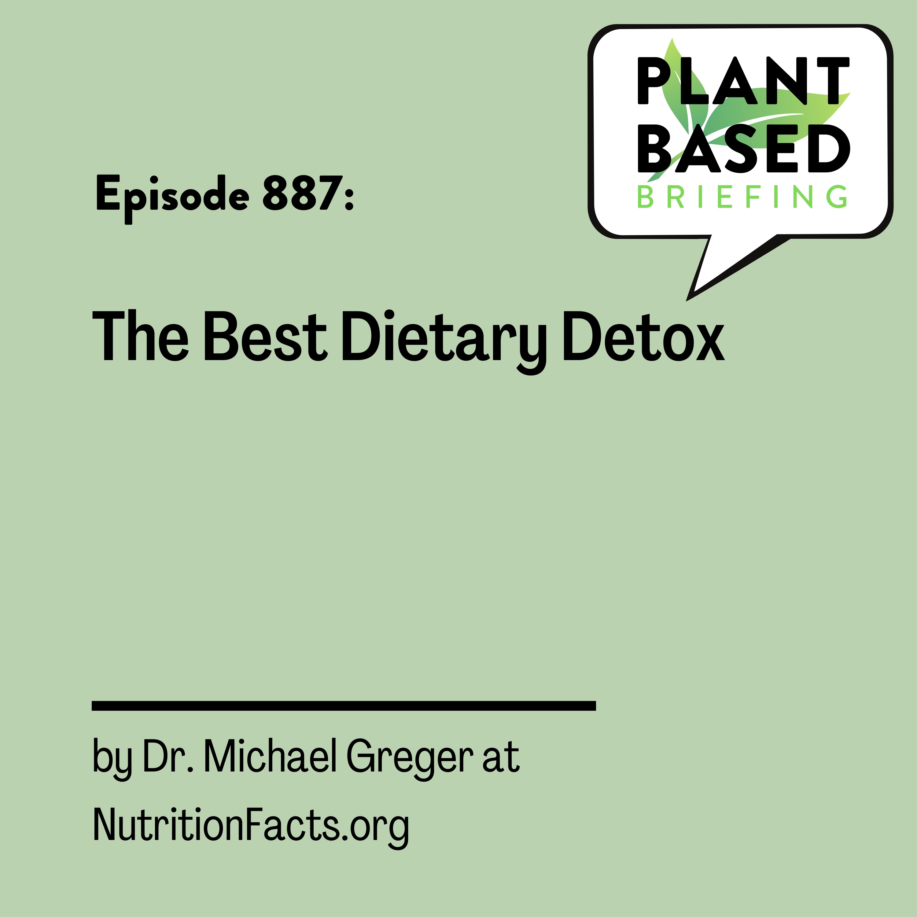 887: The Best Dietary Detox by Dr. Michael Greger at NutritionFacts.org