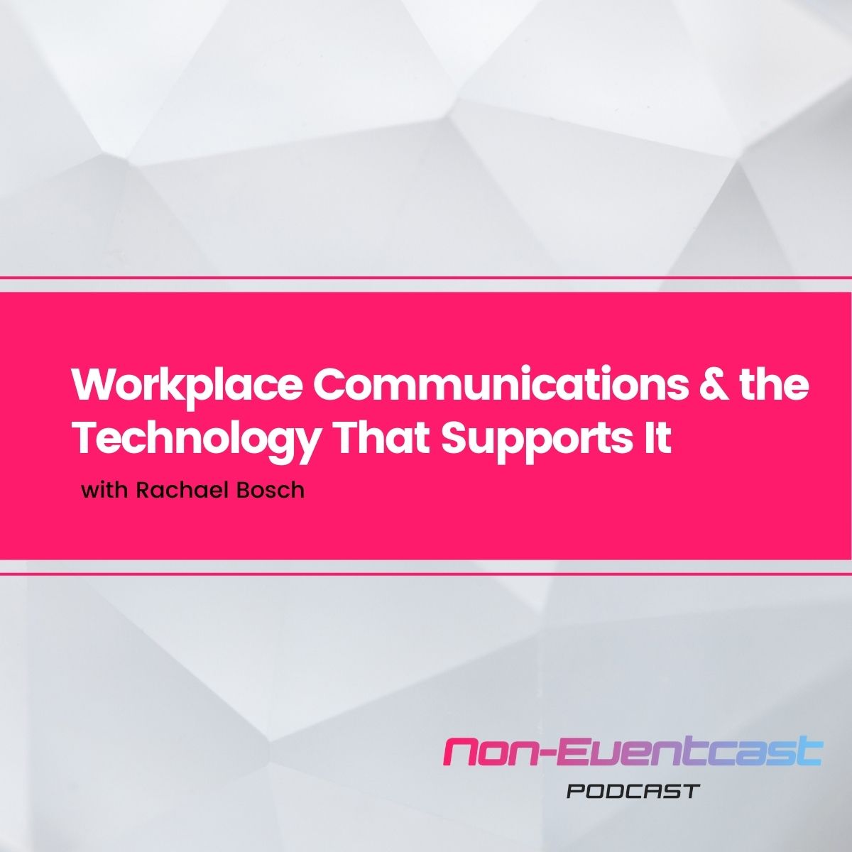 Workplace Communications & the Technology That Supports It with Rachael Bosch