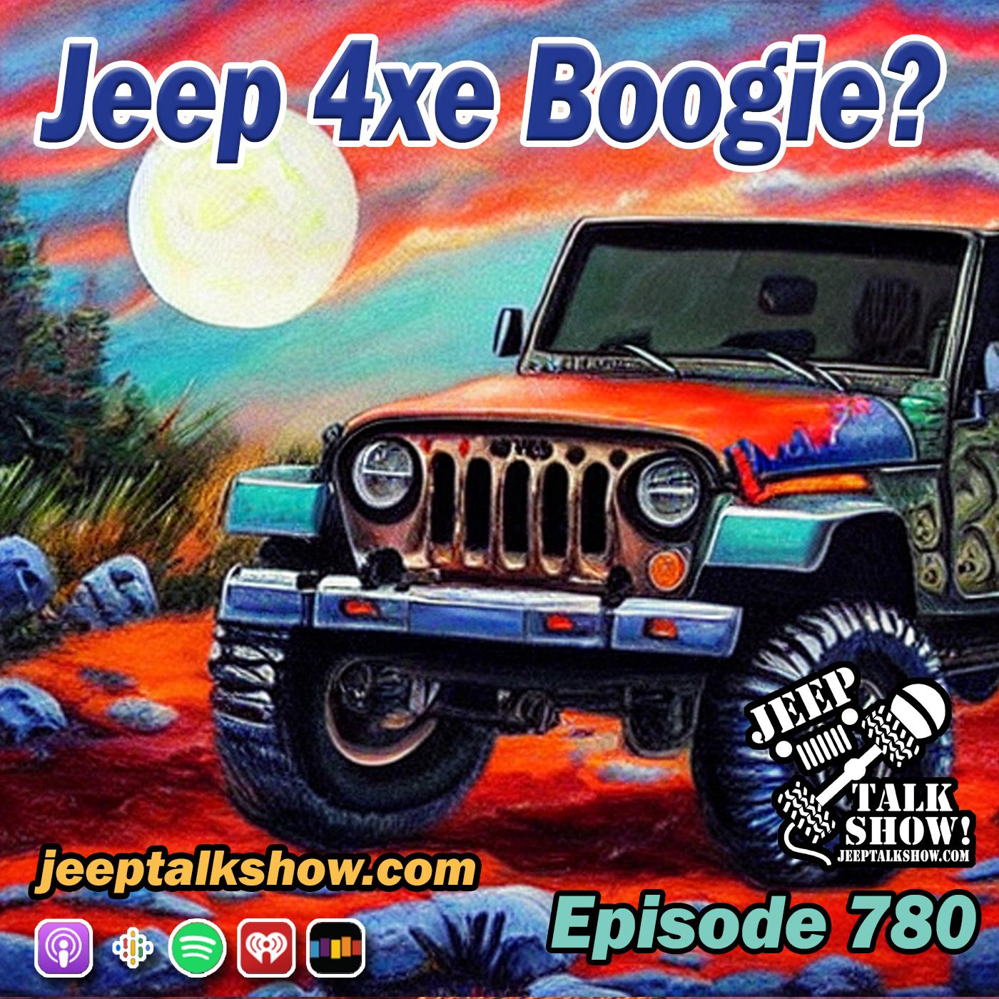 Episode 780 - Jeep 4xe Boogie?