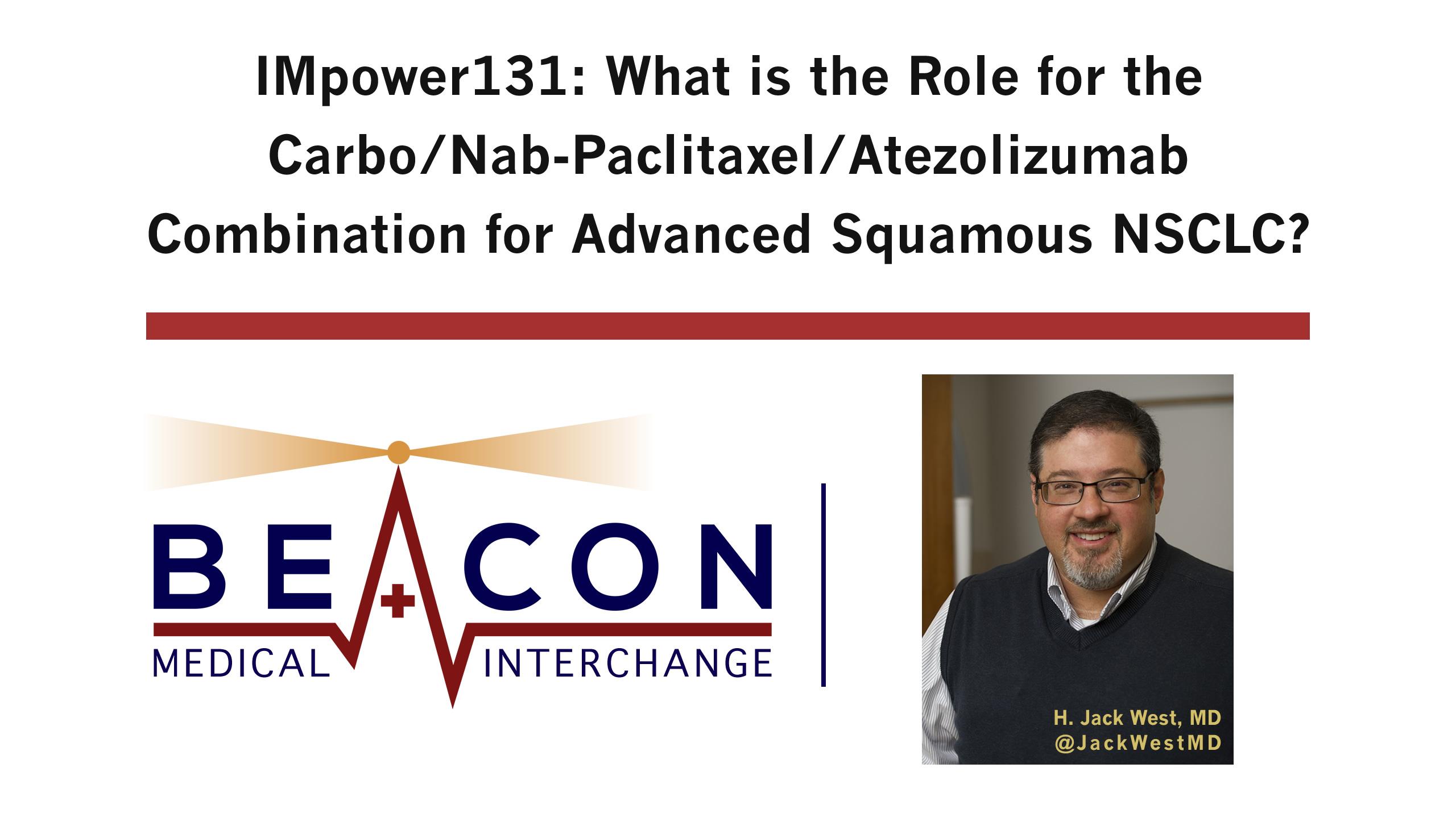 IMpower131: What is the Role for the Carbo/Nab-Paclitaxel/Atezolizumab Combination for Advanced Squamous NSCLC? (BMIC-041)